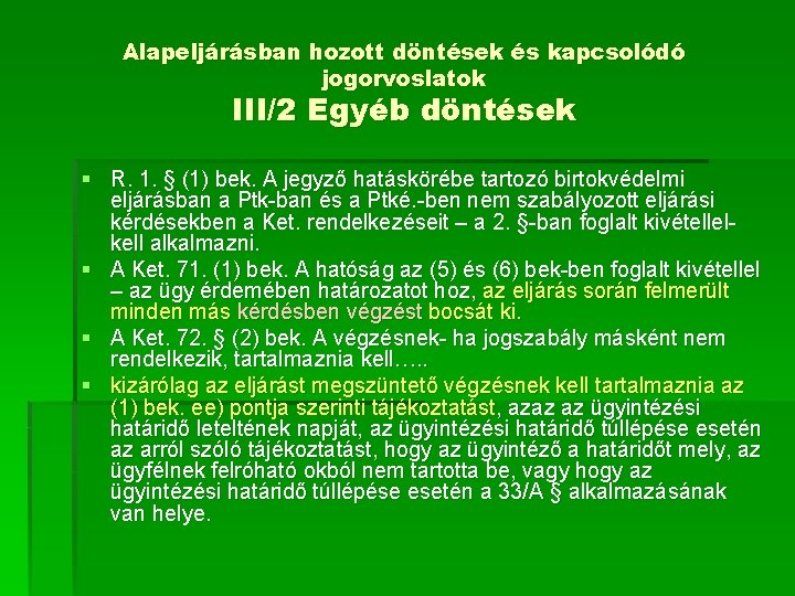 Alapeljárásban hozott döntések és kapcsolódó jogorvoslatok III/2 Egyéb döntések § R. 1. § (1)