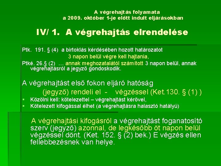 A végrehajtás folyamata a 2009. október 1 -je előtt indult eljárásokban IV/ 1. A