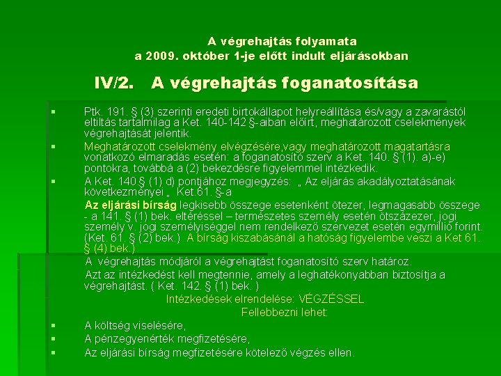 A végrehajtás folyamata a 2009. október 1 -je előtt indult eljárásokban IV/2. A végrehajtás