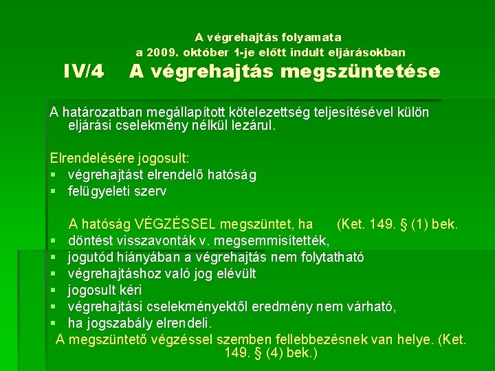 IV/4 A végrehajtás folyamata a 2009. október 1 -je előtt indult eljárásokban A végrehajtás