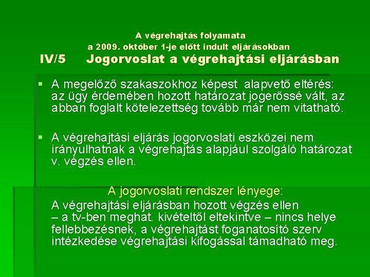 IV/5 A végrehajtás folyamata a 2009. október 1 -je előtt indult eljárásokban Jogorvoslat a