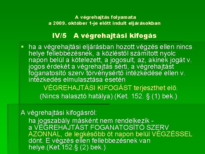 A végrehajtás folyamata a 2009. október 1 -je előtt indult eljárásokban IV/5 A végrehajtási