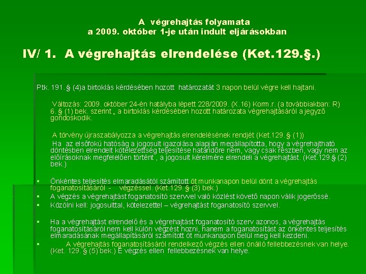 A végrehajtás folyamata a 2009. október 1 -je után indult eljárásokban IV/ 1. A