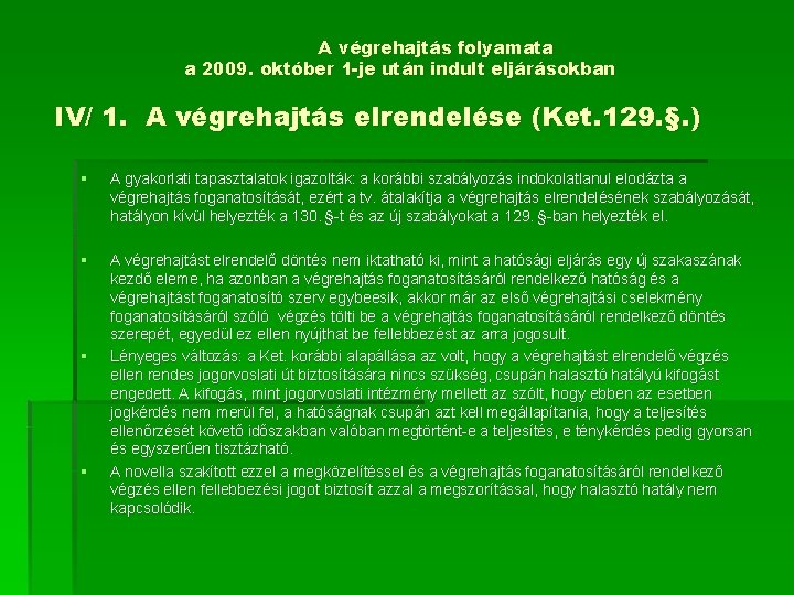 A végrehajtás folyamata a 2009. október 1 -je után indult eljárásokban IV/ 1. A