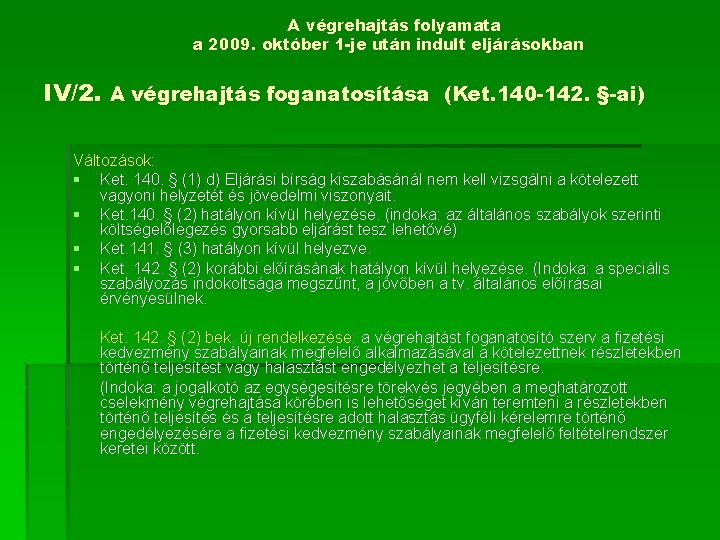 A végrehajtás folyamata a 2009. október 1 -je után indult eljárásokban IV/2. A végrehajtás