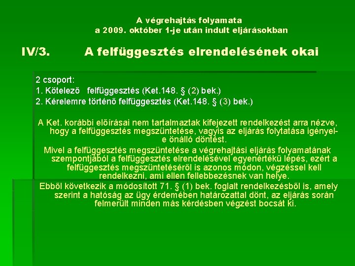 A végrehajtás folyamata a 2009. október 1 -je után indult eljárásokban IV/3. A felfüggesztés