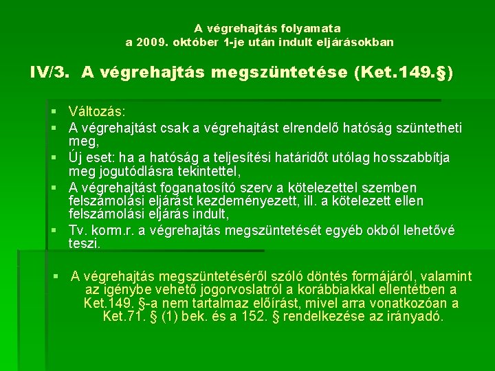 A végrehajtás folyamata a 2009. október 1 -je után indult eljárásokban IV/3. A végrehajtás