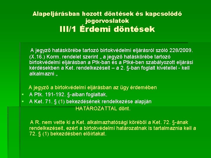 Alapeljárásban hozott döntések és kapcsolódó jogorvoslatok III/1 Érdemi döntések A jegyző hatáskörébe tartozó birtokvédelmi