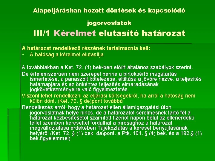 Alapeljárásban hozott döntések és kapcsolódó jogorvoslatok III/1 Kérelmet elutasító határozat A határozat rendelkező részének