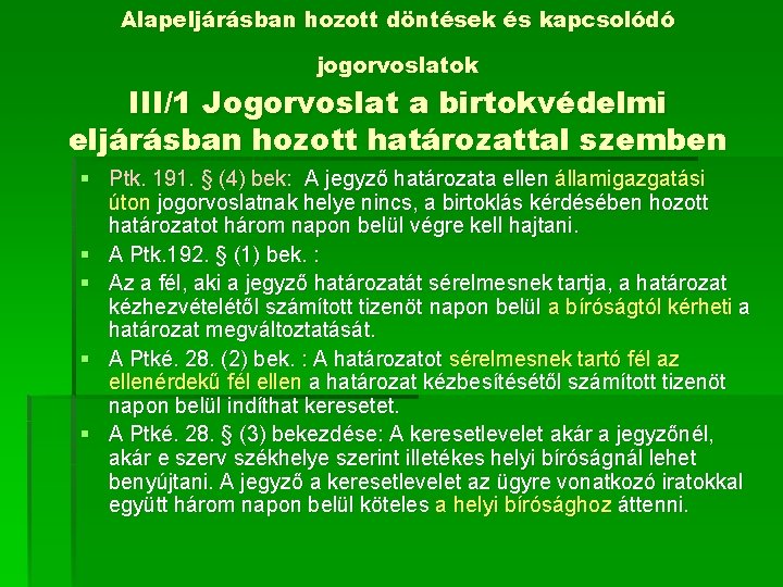 Alapeljárásban hozott döntések és kapcsolódó jogorvoslatok III/1 Jogorvoslat a birtokvédelmi eljárásban hozott határozattal szemben