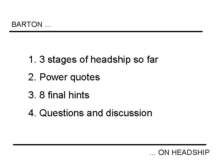 BARTON … 1. 3 stages of headship so far 2. Power quotes 3. 8