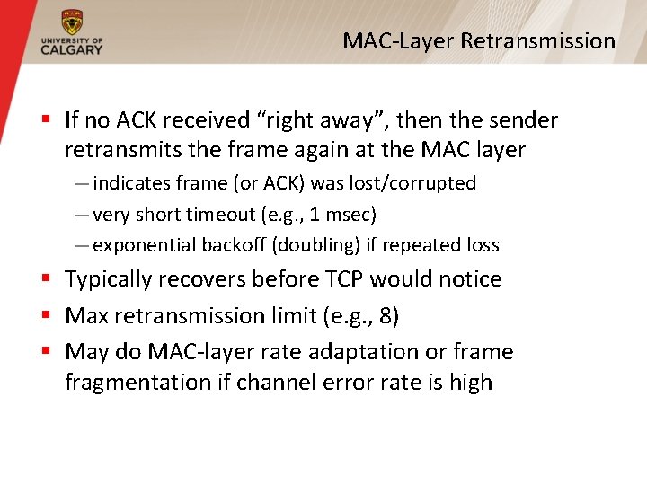 MAC-Layer Retransmission § If no ACK received “right away”, then the sender retransmits the