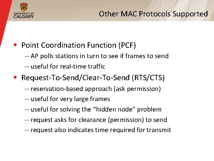 Other MAC Protocols Supported § Point Coordination Function (PCF) — AP polls stations in