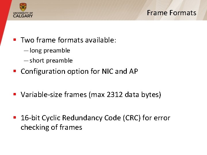 Frame Formats § Two frame formats available: — long preamble — short preamble §