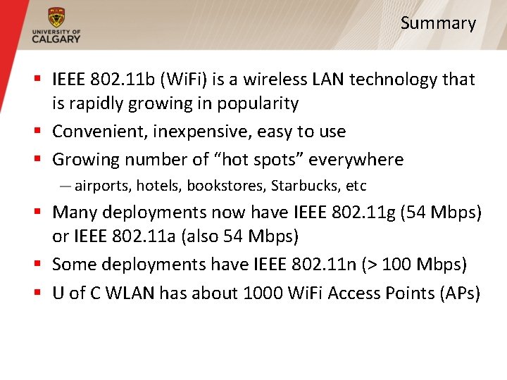 Summary § IEEE 802. 11 b (Wi. Fi) is a wireless LAN technology that