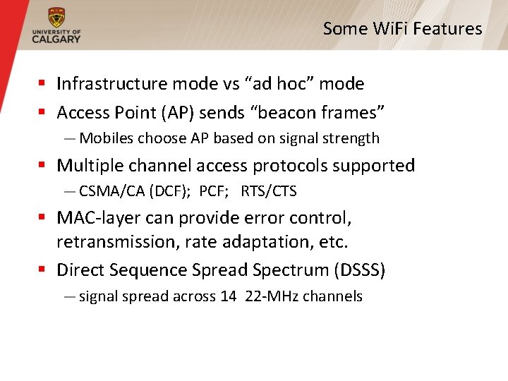 Some Wi. Fi Features § Infrastructure mode vs “ad hoc” mode § Access Point