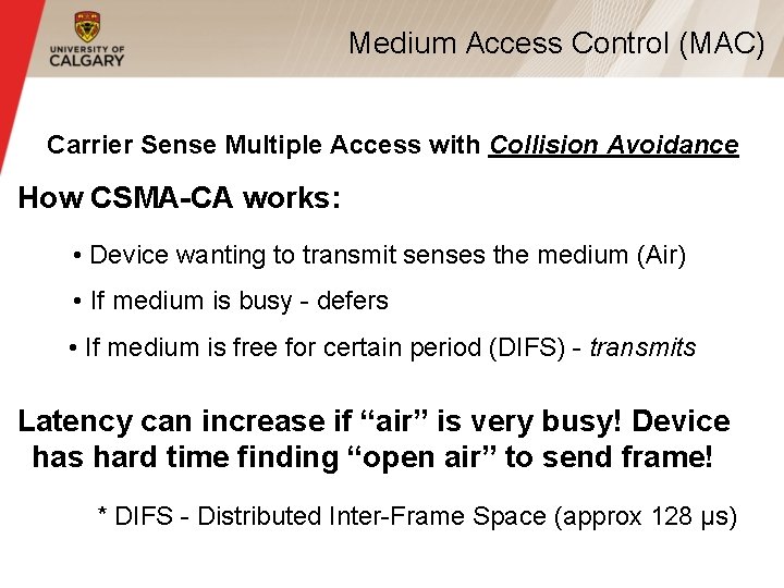 Medium Access Control (MAC) Carrier Sense Multiple Access with Collision Avoidance How CSMA-CA works: