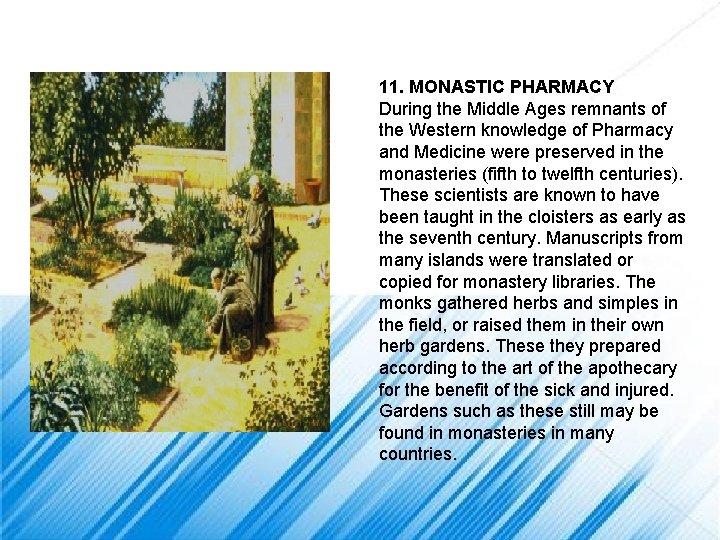 11. MONASTIC PHARMACY During the Middle Ages remnants of the Western knowledge of Pharmacy