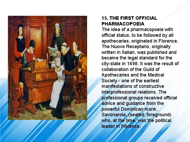 15. THE FIRST OFFICIAL PHARMACOPOEIA The idea of a pharmacopoeia with official status, to