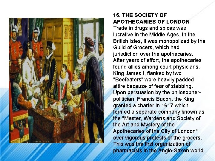16. THE SOCIETY OF APOTHECARIES OF LONDON Trade in drugs and spices was lucrative