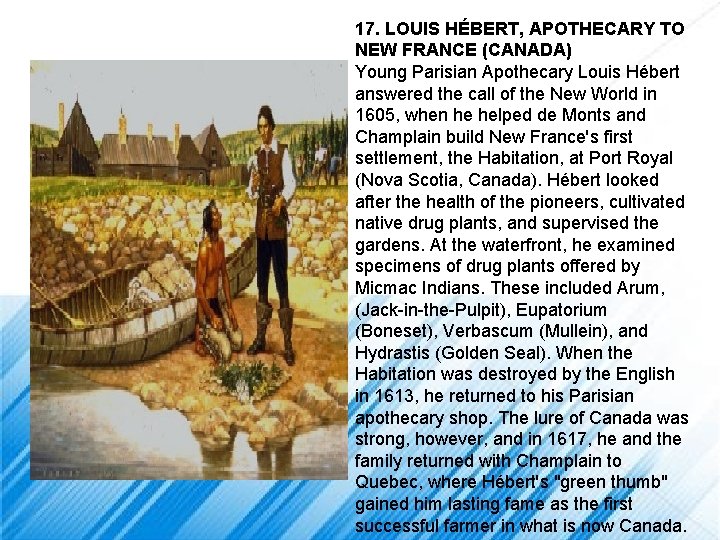 17. LOUIS HÉBERT, APOTHECARY TO NEW FRANCE (CANADA) Young Parisian Apothecary Louis Hébert answered