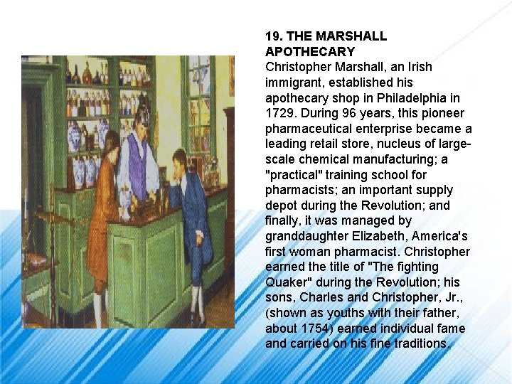 19. THE MARSHALL APOTHECARY Christopher Marshall, an Irish immigrant, established his apothecary shop in
