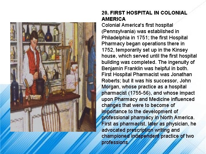 20. FIRST HOSPITAL IN COLONIAL AMERICA Colonial America's first hospital (Pennsylvania) was established in