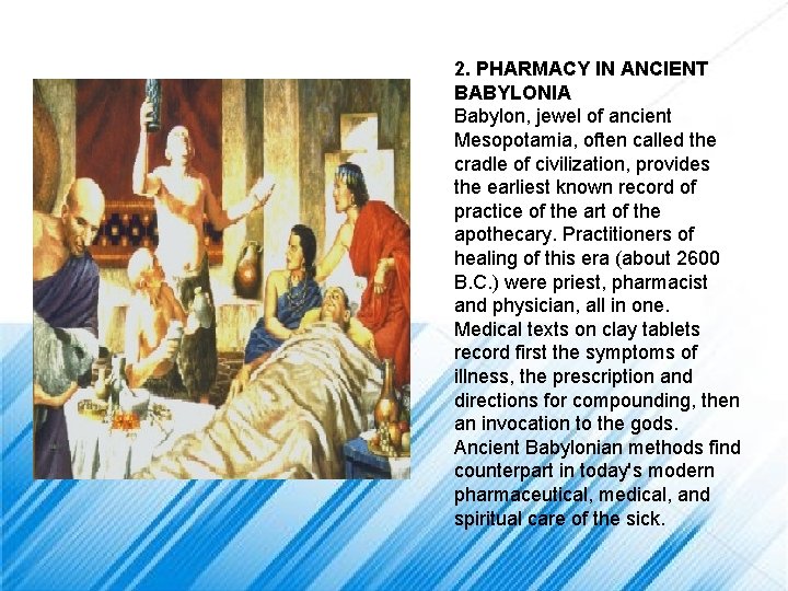 2. PHARMACY IN ANCIENT BABYLONIA Babylon, jewel of ancient Mesopotamia, often called the cradle