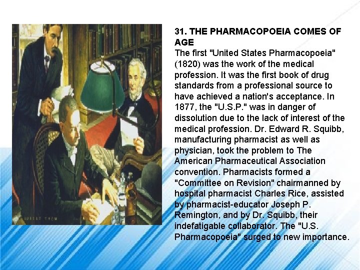 31. THE PHARMACOPOEIA COMES OF AGE The first "United States Pharmacopoeia" (1820) was the