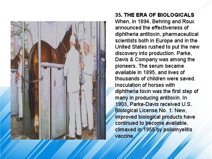 35. THE ERA OF BIOLOGICALS When, in 1894, Behring and Roux announced the effectiveness
