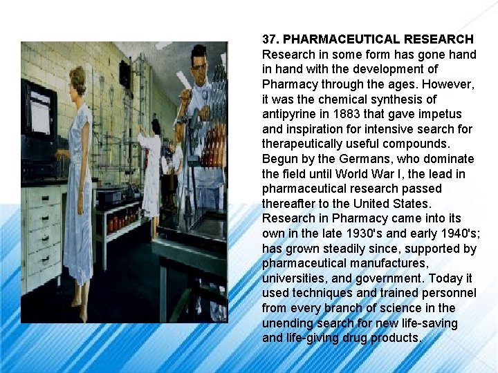 37. PHARMACEUTICAL RESEARCH Research in some form has gone hand in hand with the