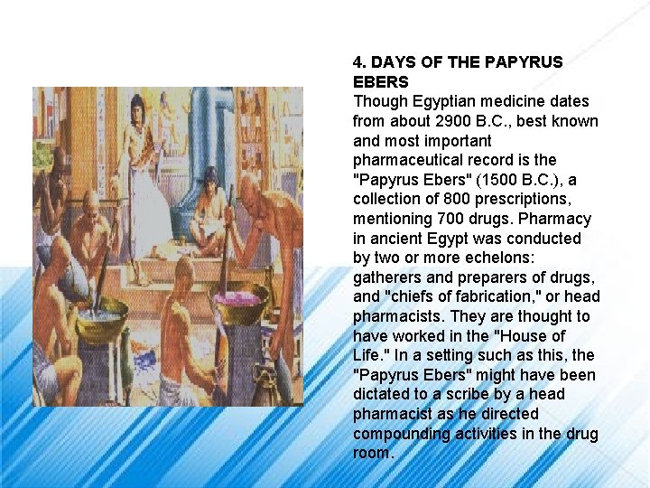 4. DAYS OF THE PAPYRUS EBERS Though Egyptian medicine dates from about 2900 B.