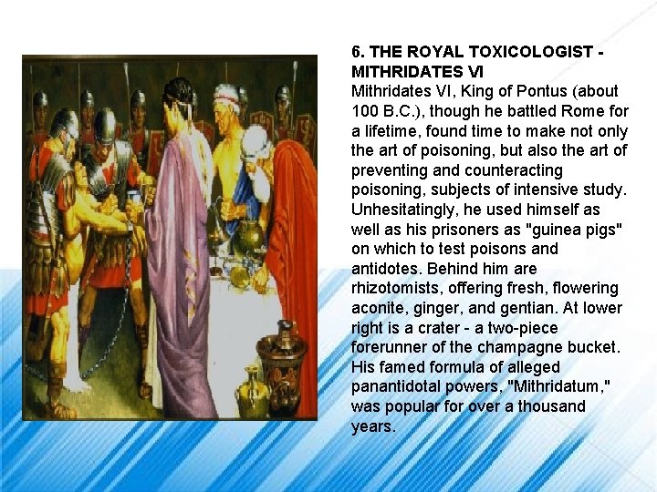 6. THE ROYAL TOXICOLOGIST MITHRIDATES VI Mithridates VI, King of Pontus (about 100 B.