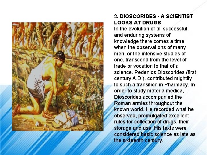 8. DIOSCORIDES - A SCIENTIST LOOKS AT DRUGS In the evolution of all successful