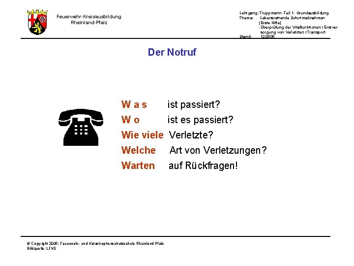 Lehrgang: Truppmann -Teil 1 - Grundausbildung Thema: Lebensrettende Sofortmaßnahmen (Erste Hilfe) -Überprüfung der Vitalfunktionen