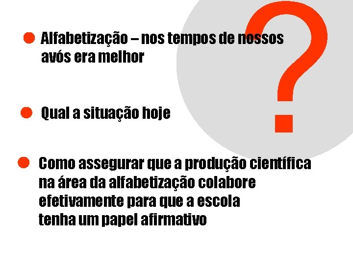 ? Alfabetização – nos tempos de nossos avós era melhor Qual a situação hoje