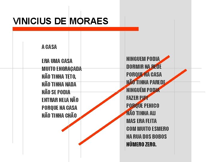 VINICIUS DE MORAES A CASA ERA UMA CASA MUITO ENGRAÇADA NÃO TINHA TETO, NÃO