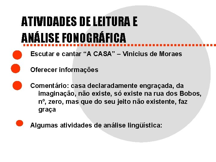 ATIVIDADES DE LEITURA E ANÁLISE FONOGRÁFICA Escutar e cantar “A CASA” – Vinicius de