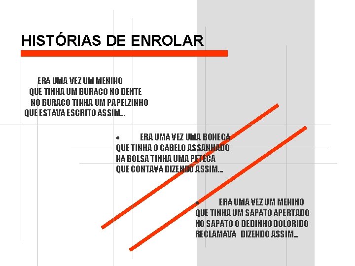 HISTÓRIAS DE ENROLAR ERA UMA VEZ UM MENINO QUE TINHA UM BURACO NO DENTE