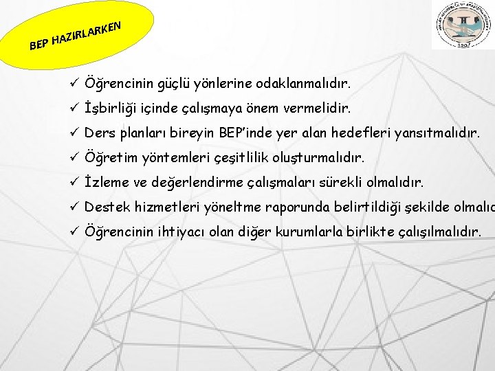 RKEN A L R I P HAZ BE ü Öğrencinin güçlü yönlerine odaklanmalıdır. ü