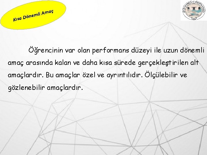 Kısa aç m A i l Dönem Öğrencinin var olan performans düzeyi ile uzun