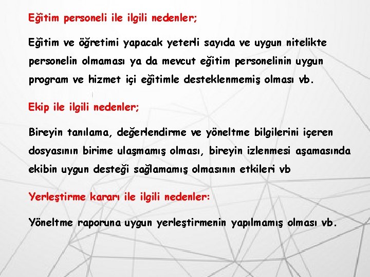 Eğitim personeli ile ilgili nedenler; Eğitim ve öğretimi yapacak yeterli sayıda ve uygun nitelikte
