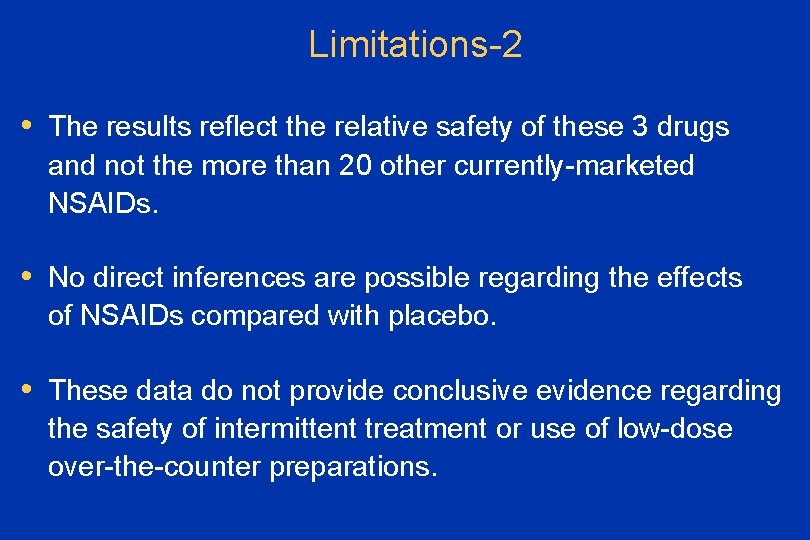 Limitations-2 • The results reflect the relative safety of these 3 drugs and not