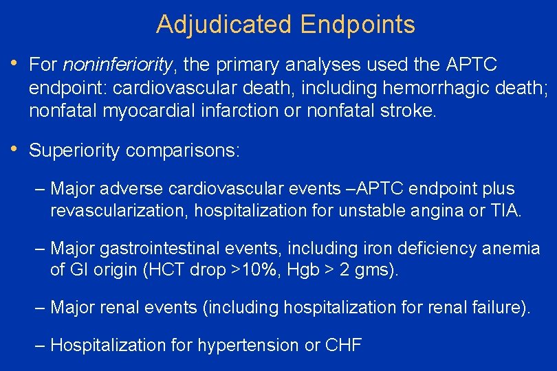 Adjudicated Endpoints • For noninferiority, the primary analyses used the APTC endpoint: cardiovascular death,