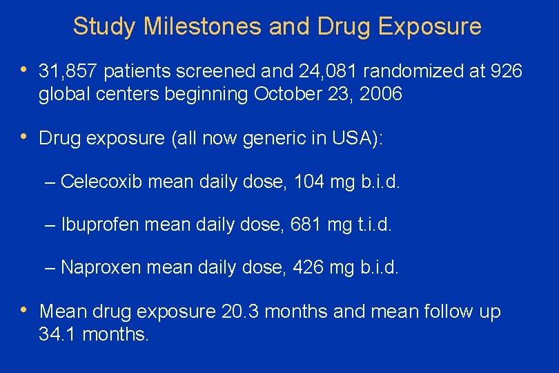 Study Milestones and Drug Exposure • 31, 857 patients screened and 24, 081 randomized