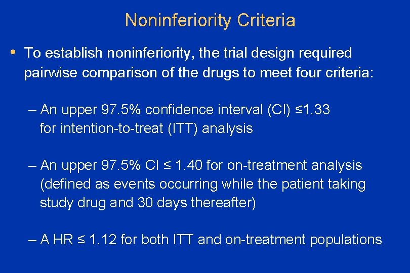 Noninferiority Criteria • To establish noninferiority, the trial design required pairwise comparison of the