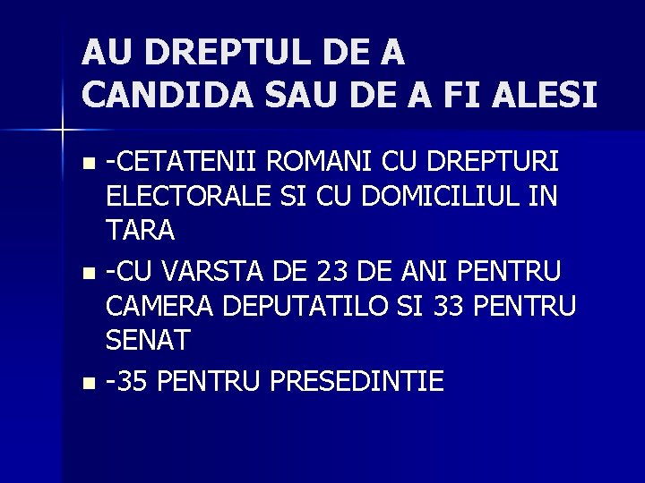 AU DREPTUL DE A CANDIDA SAU DE A FI ALESI -CETATENII ROMANI CU DREPTURI