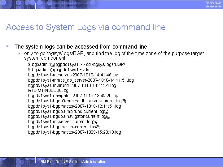 Access to System Logs via command line § The system logs can be accessed