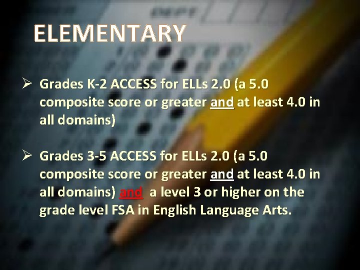 ELEMENTARY Ø Grades K-2 ACCESS for ELLs 2. 0 (a 5. 0 composite score