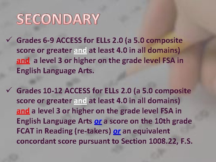 SECONDARY ü Grades 6 -9 ACCESS for ELLs 2. 0 (a 5. 0 composite